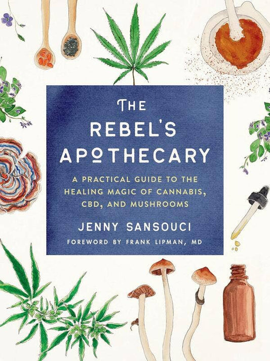 Rebel’s Apothecary – Healing with Cannabis & Mushrooms