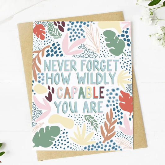 motivational greeting card, encouragement card, inspirational card, empowerment card, self-love card, blank inside card, affirmation card, hand-drawn stationery, positive message card, never forget how wildly capable you are